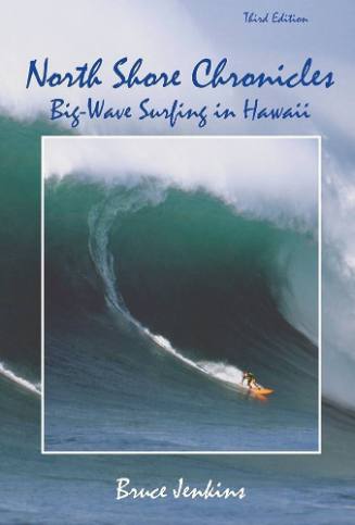 North Shore chronicles : big-wave surfing in Hawaii / by Bruce Jenkins