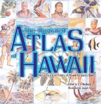 The illustrated atlas of Hawaii / text by Gavan Daws, O. A. Bushnell, Andrew Berger ; illustrations by Joseph Feher, Martin Chalot, Bjorne Skrimstad, Rogelio Suga