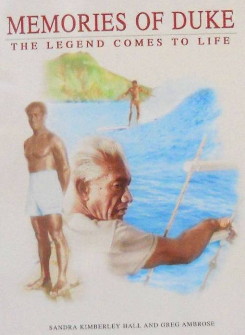 Memories of Duke : the legend comes to life : Duke Paoa Kahanamoku 1890-1968 / by Sandra Kimberley Hall, Gred Ambrose ; foreword by Nadine Kahanamoku