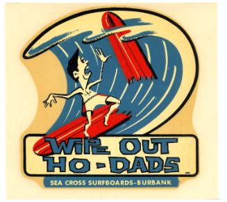 Wipe Out Ho-Dads Sea Cross Surfboards Burbank Decal