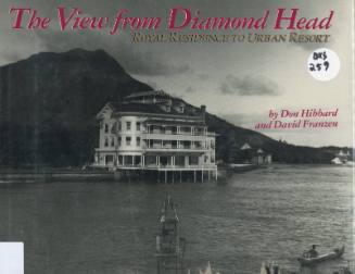 The view from Diamond Head : royal residence to urban resort / by Don Hibbard, David Franzen