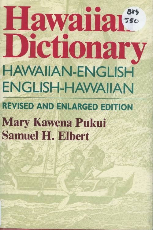 Hawaiian dictionary : Hawaiian-English, English-Hawaiian / by Mary Kawena Pukui, Samuel H. Elbert