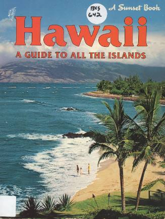 Hawaii : a guide to all the islands / by the editors of Sunset Books and Sunset Magazine