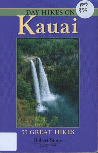 Day hikes on Kauai : 55 great hikes / by Robert Stone