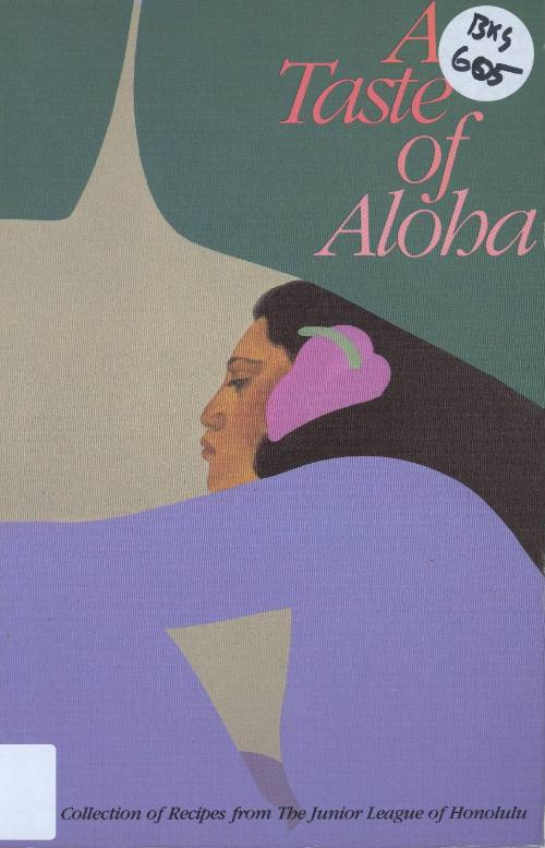 A taste of Aloha : a collection of recipes from the Junior League of Honolulu / by Junior League of Honolulu