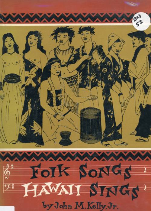Folk songs Hawaii sings / by John M. Kelly