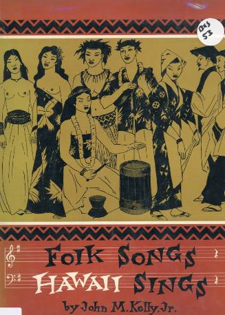 Folk songs Hawaii sings / by John M. Kelly