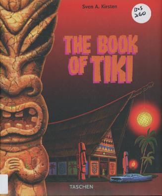 The book of Tiki : the cult of Polynesian pop in fifties America / by Sven A. Kirsten