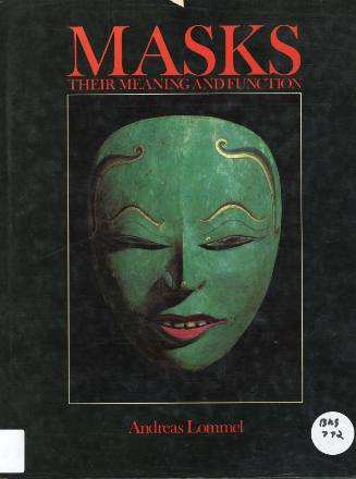 Masks : their meaning and function / by Andreas Lommel ; translated by Nadia Fowler