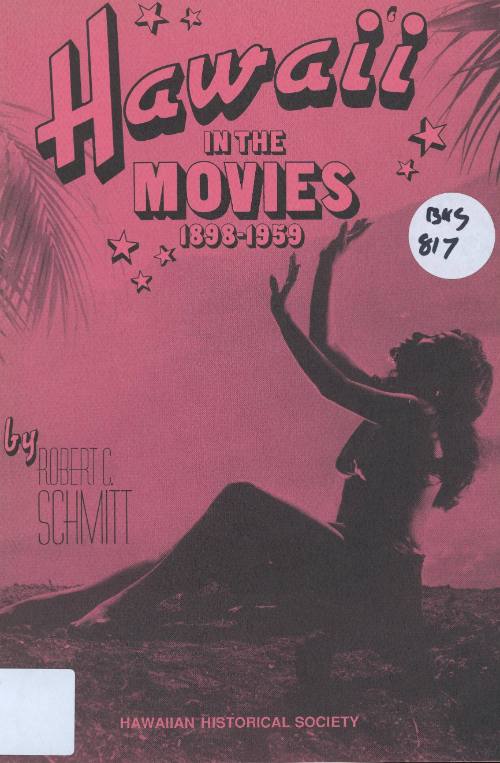 Hawaii in the movies 1898-1959 / by Robert C. Schmitt