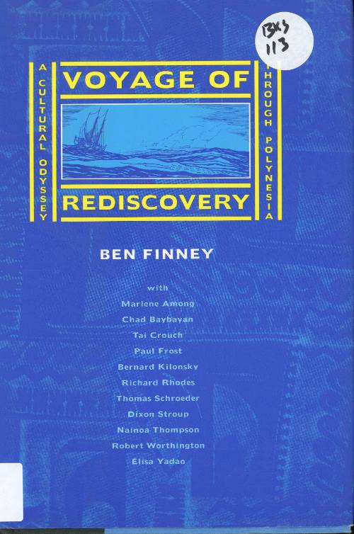 Voyage of rediscovery : a cultural odyssey through Polynesia / by Ben Finney with Marlene Among ... [et al.] ; illustrations by Richard Rhodes