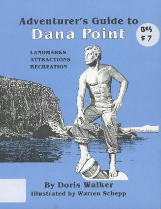 Adventure's guide to Dana Point : landmarks, attractions, recreation / by Doris Walker ; illustrated by Warren Schepp