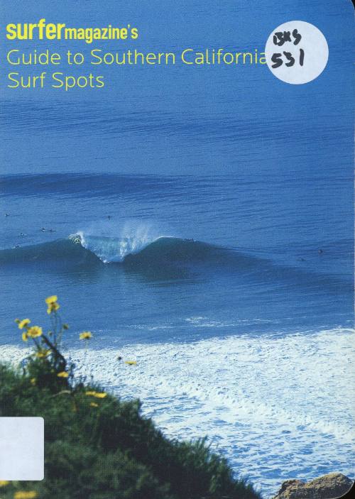 Surfer Magazine's : surfer's guide to Southern California surf spots / by Surfer Magazine