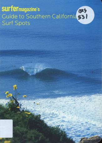Surfer Magazine's : surfer's guide to Southern California surf spots / by Surfer Magazine