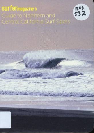 Surfer Magazine's : surfer's guide to Northern and Central California surf spots / by Surfer Magazine