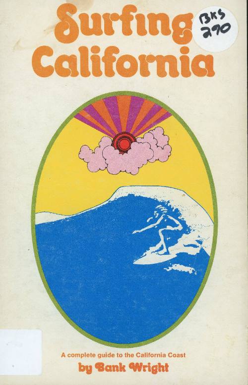 Surfing California : a complete guide to the California coast / by Bank Wright