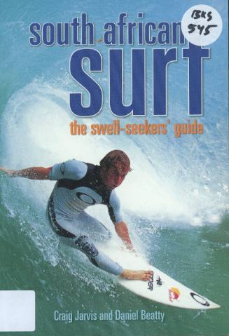 South Africa surf : the swell-seekers' guide / by Craig Jarvis, Daniel Beatty
