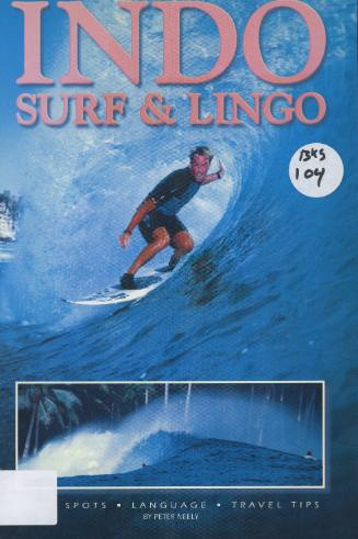 The original surfer's guidebook to indonesian surf spots and language / by Peter Neely