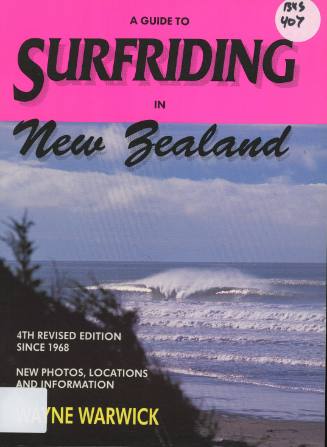 A guide to surfriding in New Zealand / by Wayne Warwick