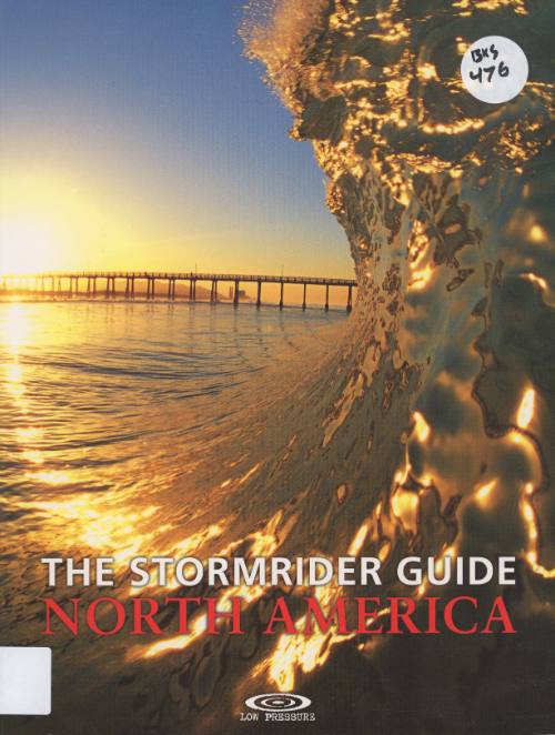 The stormrider guide : North America / directed by Ollie Fitzjones, Dan Haylock, Bruce Sutherland ; researched and written by Bruce Sutherland, Drew Kampion, Michael Kew ; edited by Drew Kampion