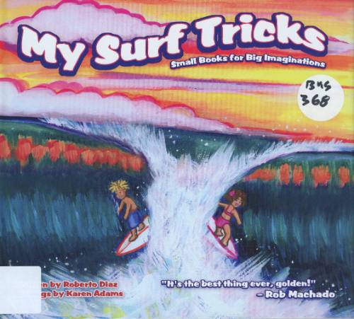 My surf tricks / by Roberto Diaz ; paintings by Karen Adams