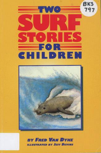 Two surf stories for children / by Fred Van Dyke ; illustrated by Jeff Devins