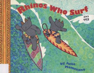 Rhinos who surf / written and illustrated by Julie Mammano
