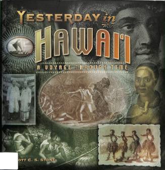 Yesterday in Hawai'i : a voyage through time / by Scott C. S. Stone