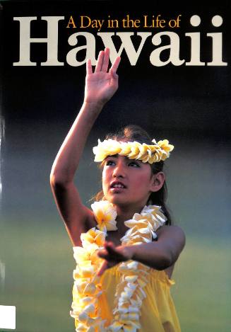 A day in the life of Hawaii : photographed by 50 of the world's leading photojournalists on December 2, 1983 / project directors, Rick Smolan and David Cohen