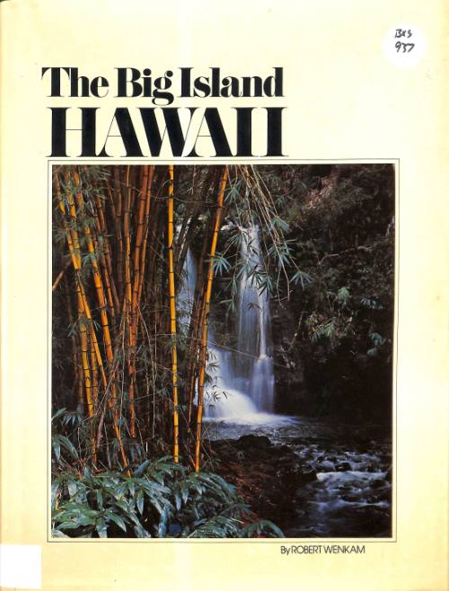 The big island Hawaii / text and photographs by Robert Wenkam